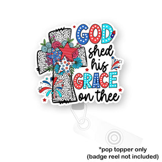 God Shed His Grace on Thee Pop Topper