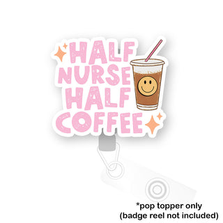 Half Nurse Half Coffee Pop Topper