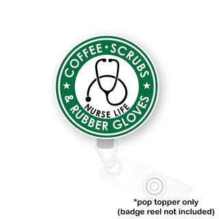 Coffee, Scrubs, Rubber Gloves Nurse Life Pop Topper