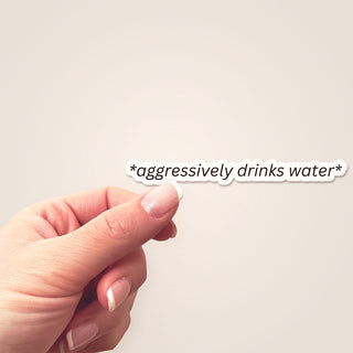 Aggressively Drinks Water Sticker