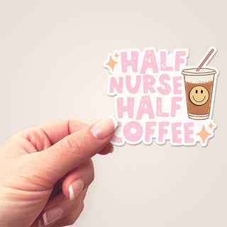 Half Nurse Half Coffee Sticker