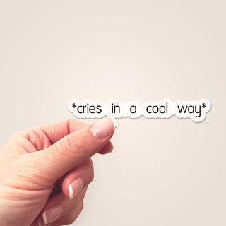 Cries in a Cool Way Sticker