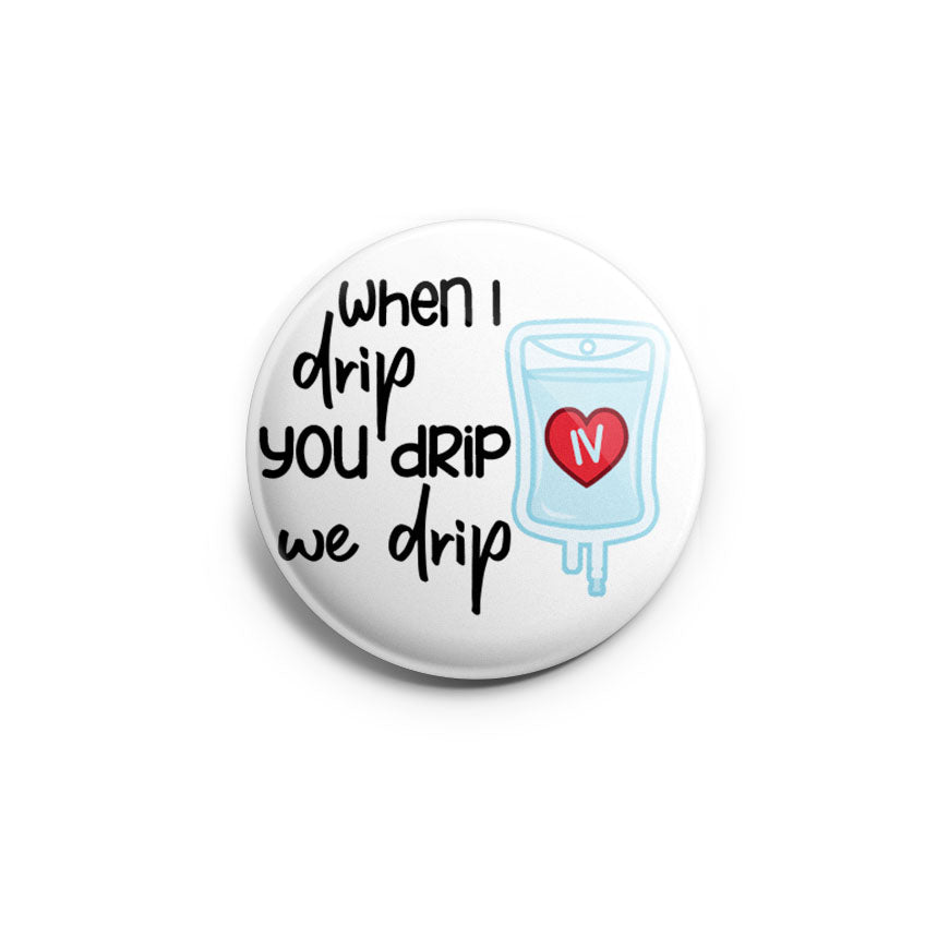 When I Drip You Drip We Drip Topper - Classic Shine - Topperswap