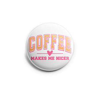 Coffee Makes Me Nicer Topper