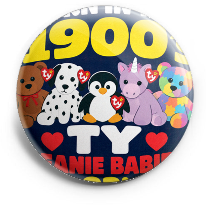 “Born in the 1900’s”
TY Beanie babies 
93’ – Topper