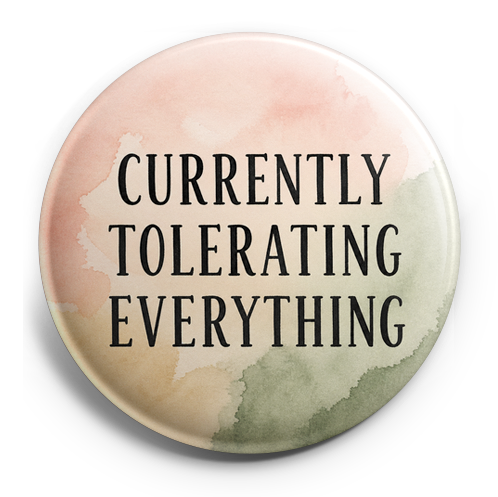 text-only badge design reading CURRENTLY TOLERATING EVERYTHI… – Topper