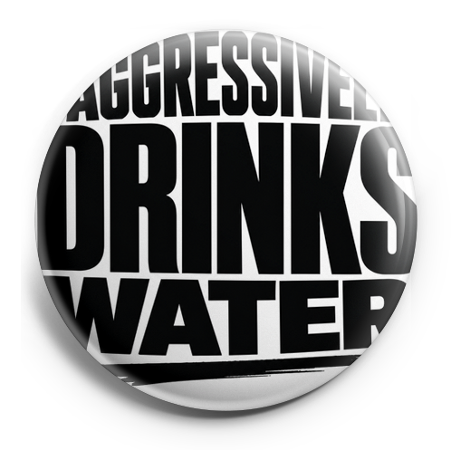 Bold typography reading aggressively drinks water.  white ba… – Topper