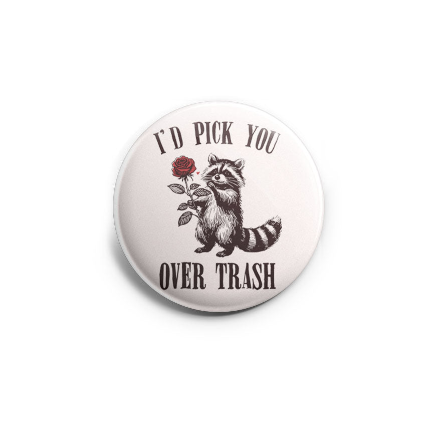 I'd Pick You Over Trash Topper