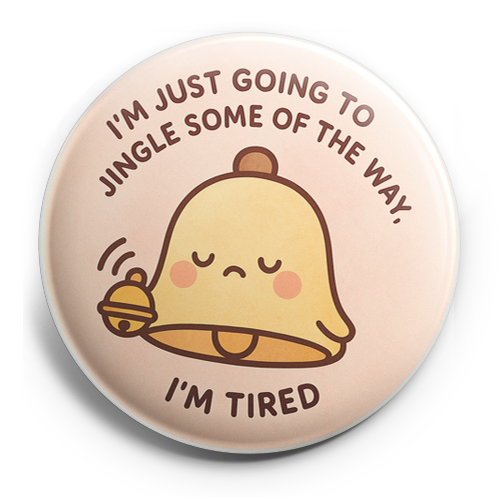 Custom Design – "I'm just going to jingle some of the way, I'm tired" - - Topperswap