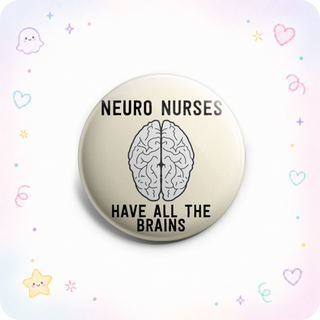 Neuro Nurses Have All The Brains Topper