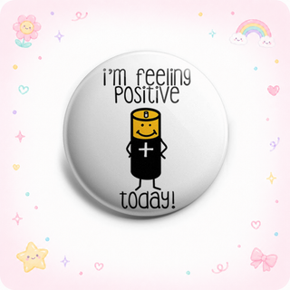 I'm Feeling Positive Today! Topper