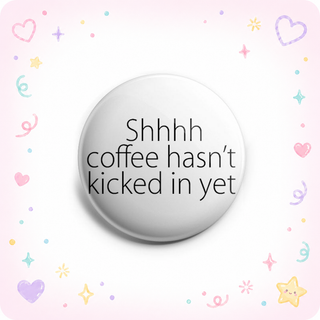 Coffee Hasn't Kicked In Yet Topper