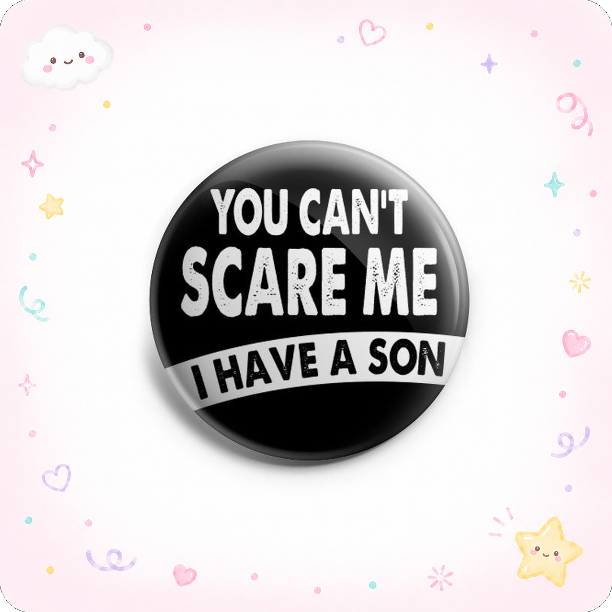 You Can't Scare Me I Have A Son Topper - - Topperswap