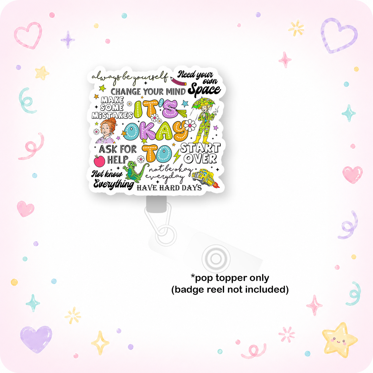 It's Okay to Be You Pop Topper - - Topperswap