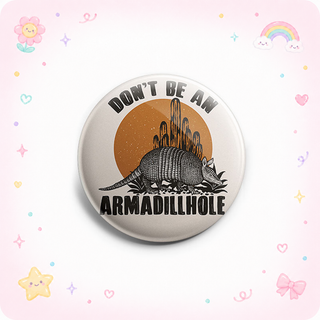 Don't Be an Armadillhole Topper