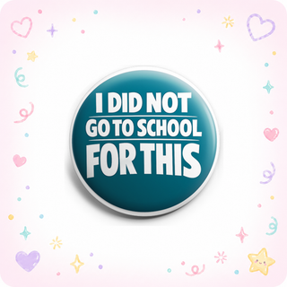 I Did Not Go to School for This Topper