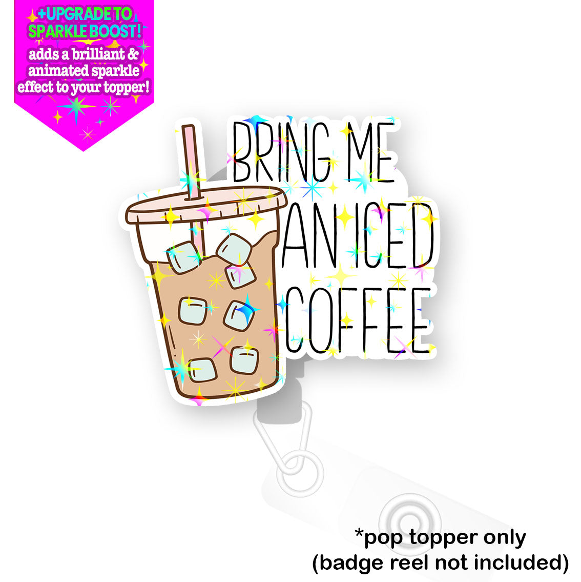 Bring Me Iced Coffee Pop Topper - Make it Sparkle - Topperswap