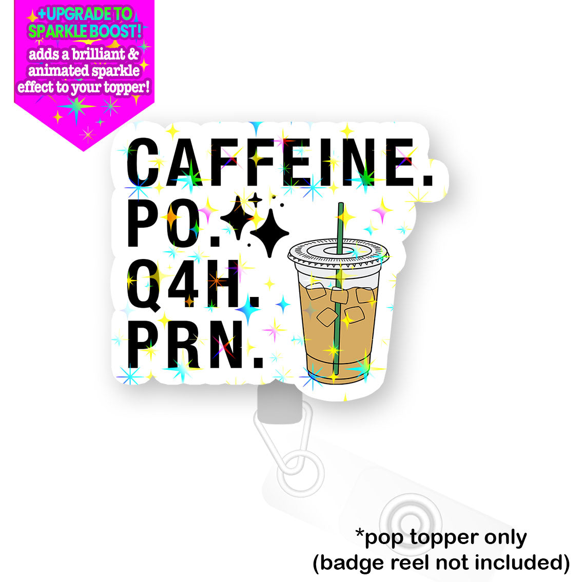 Caffeine PO Q4H PRN Pop Topper - Make it Sparkle - Topperswap