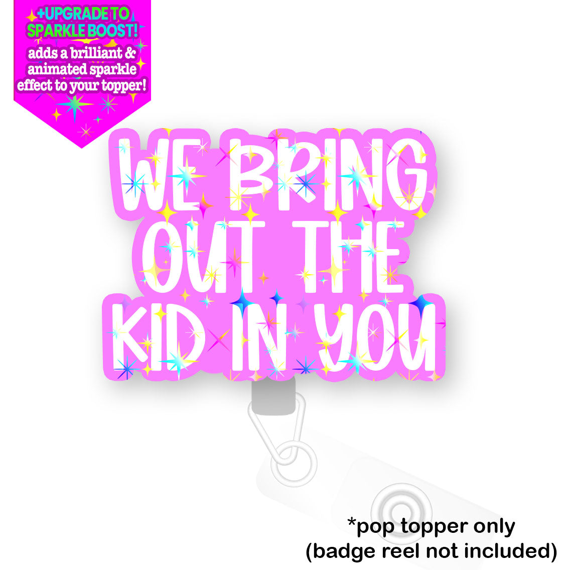 We Bring Out the Kid in You Pop Topper - Flex - Make it Sparkle - Topperswap