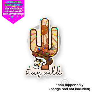 Stay Wild Pop Topper