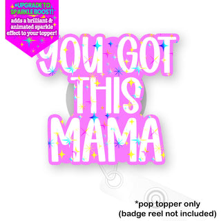 You Got This Mama Pop Topper