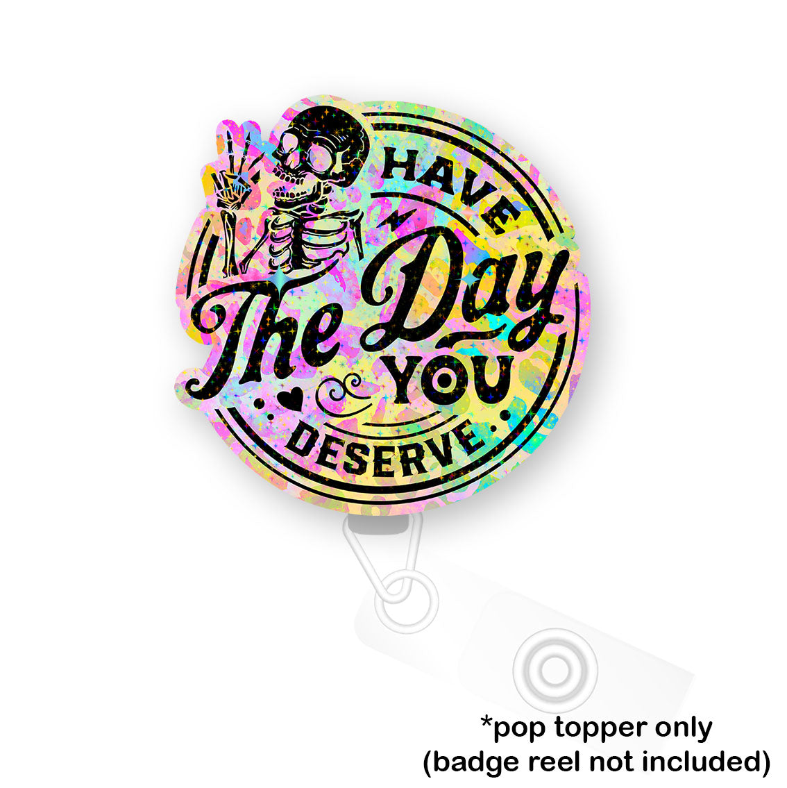 Have the Day You Deserve Vibrant Pop Topper - Classic Shine - Topperswap