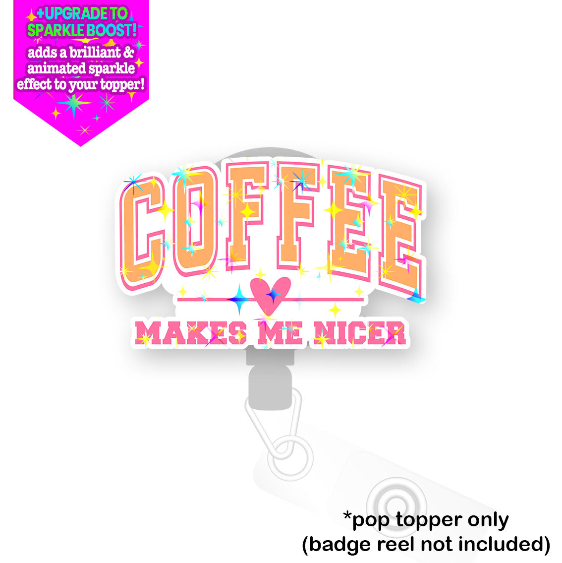 Coffee Makes Me Nicer Pop Topper - Make it Sparkle - Topperswap