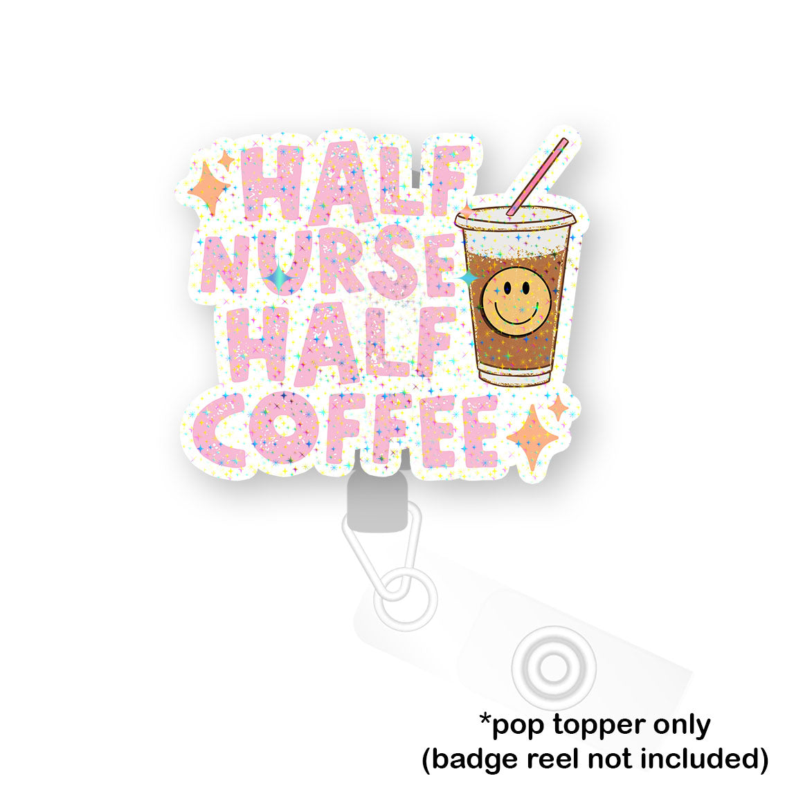 Half Nurse Half Coffee Pop Topper - Make it Sparkle - Topperswap