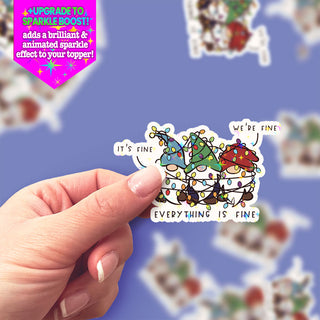 Everything is Fine Gnomes Sticker