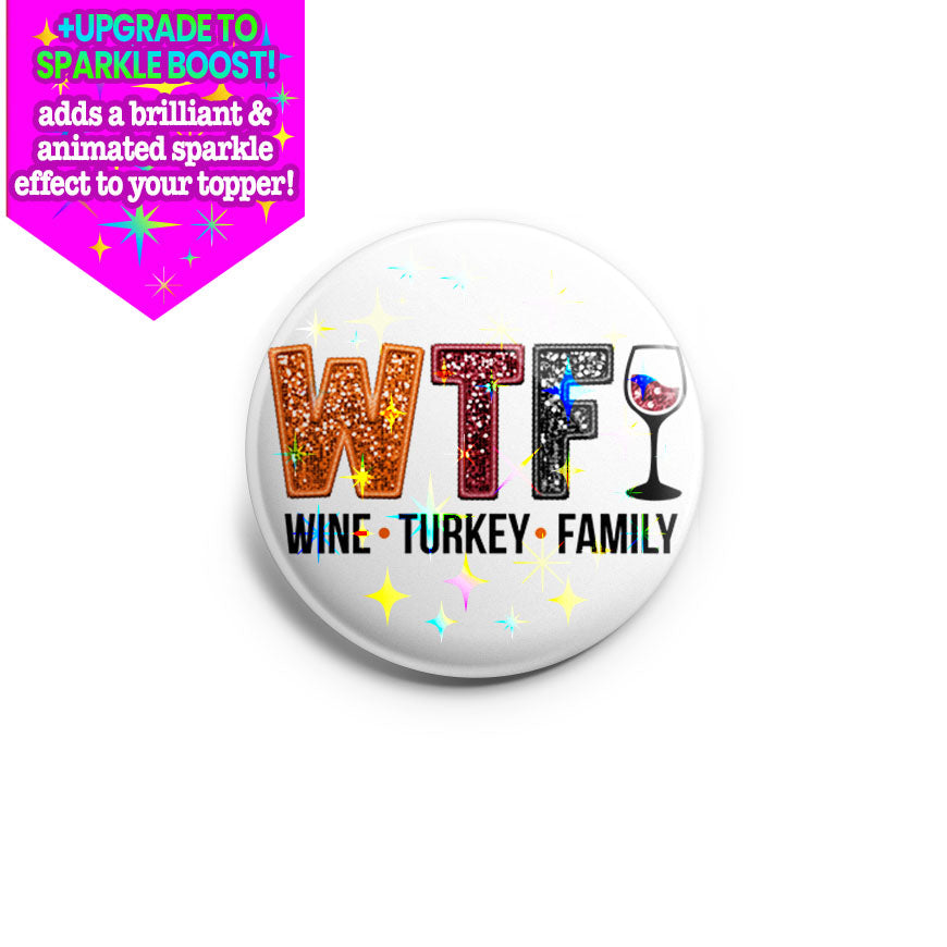 WTF: Wine, Turkey, Family Topper - Make it Sparkle - Topperswap