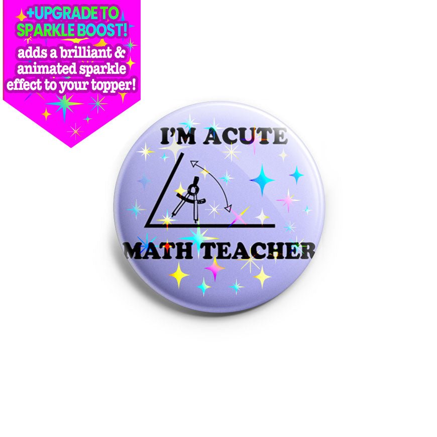 Acute Math Teacher Topper - Make it Sparkle - Topperswap