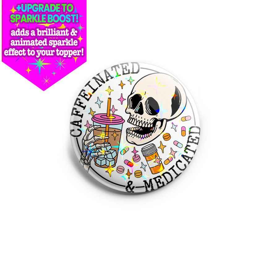 Caffeinated & Medicated Skull Topper - Make it Sparkle - Topperswap