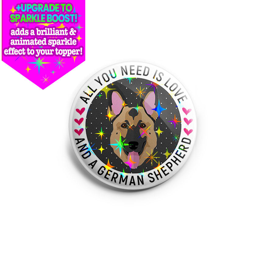 All You Need Is Love And A German Shepherd Topper - Make it Sparkle - Topperswap