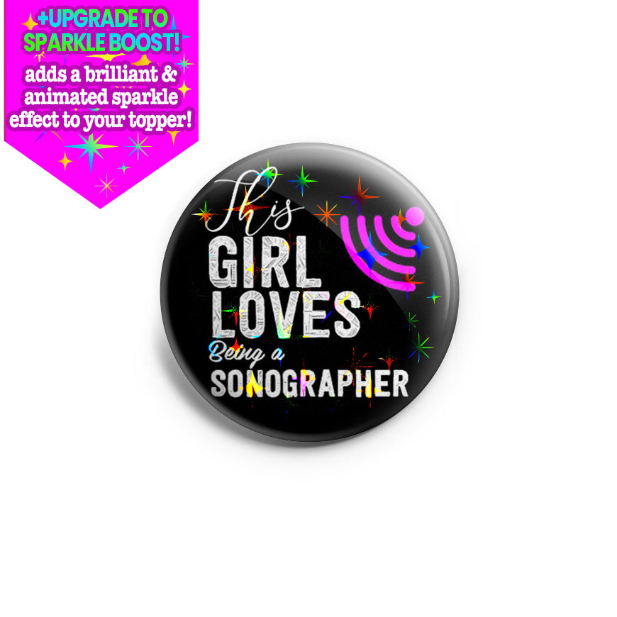 This Girl Loves Being a Sonographer Topper - Make it Sparkle - Topperswap