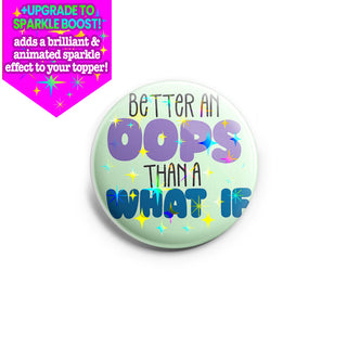 Better an Oops Topper