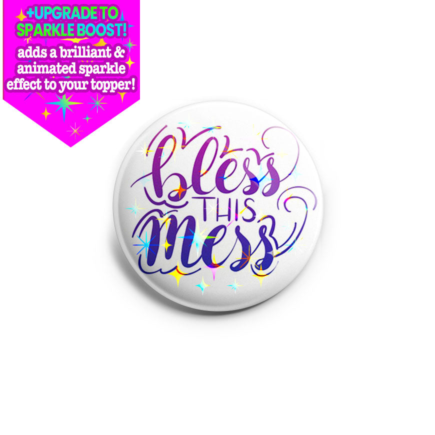 Bless This Mess Topper - Make it Sparkle - Topperswap
