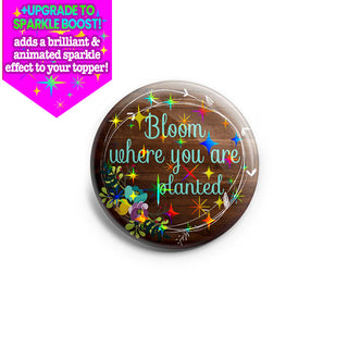 Bloom Where You Are Planted Topper - Vault