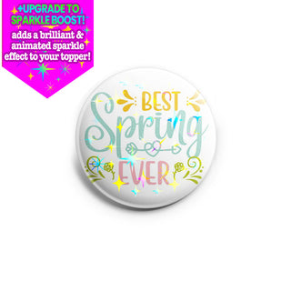 Best Spring Ever Topper