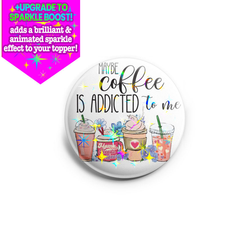 Coffee Addicted Topper - Make it Sparkle - Topperswap