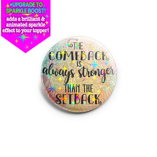 The Comeback Is Always Stronger Than The Setback Topper