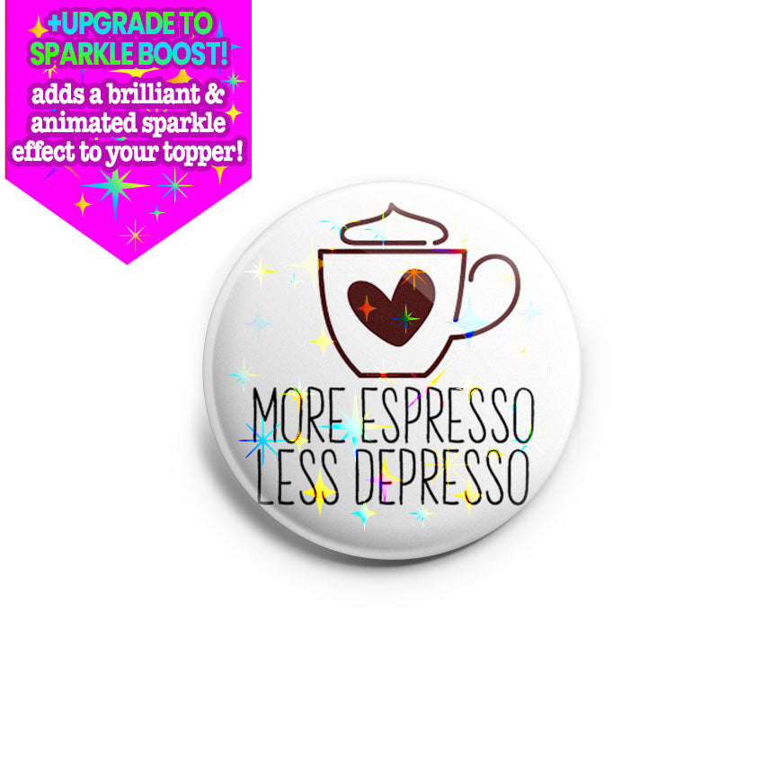 Espresso Depresso Topper - Make it Sparkle - Topperswap