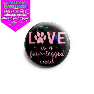 Love Is A Four Legged Word Topper