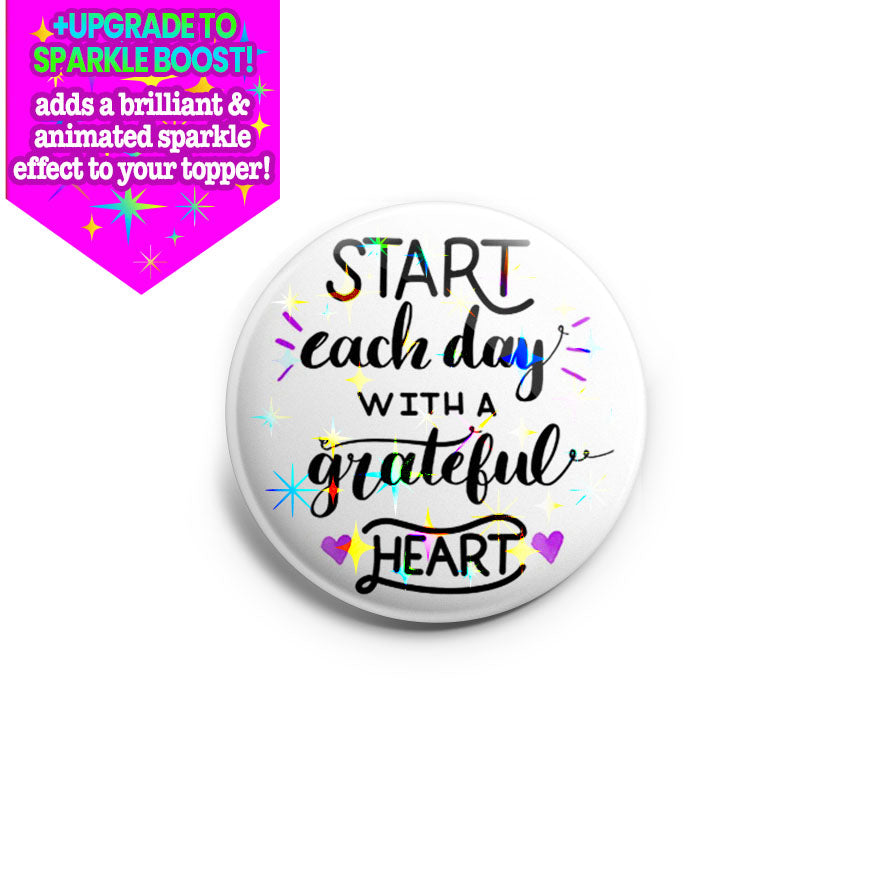 Start Each Day With a Grateful Heart Topper - Make it Sparkle - Topperswap