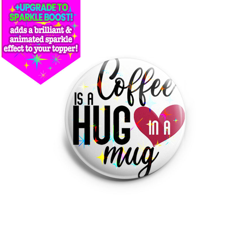 Hug in a Mug Topper - Make it Sparkle - Topperswap