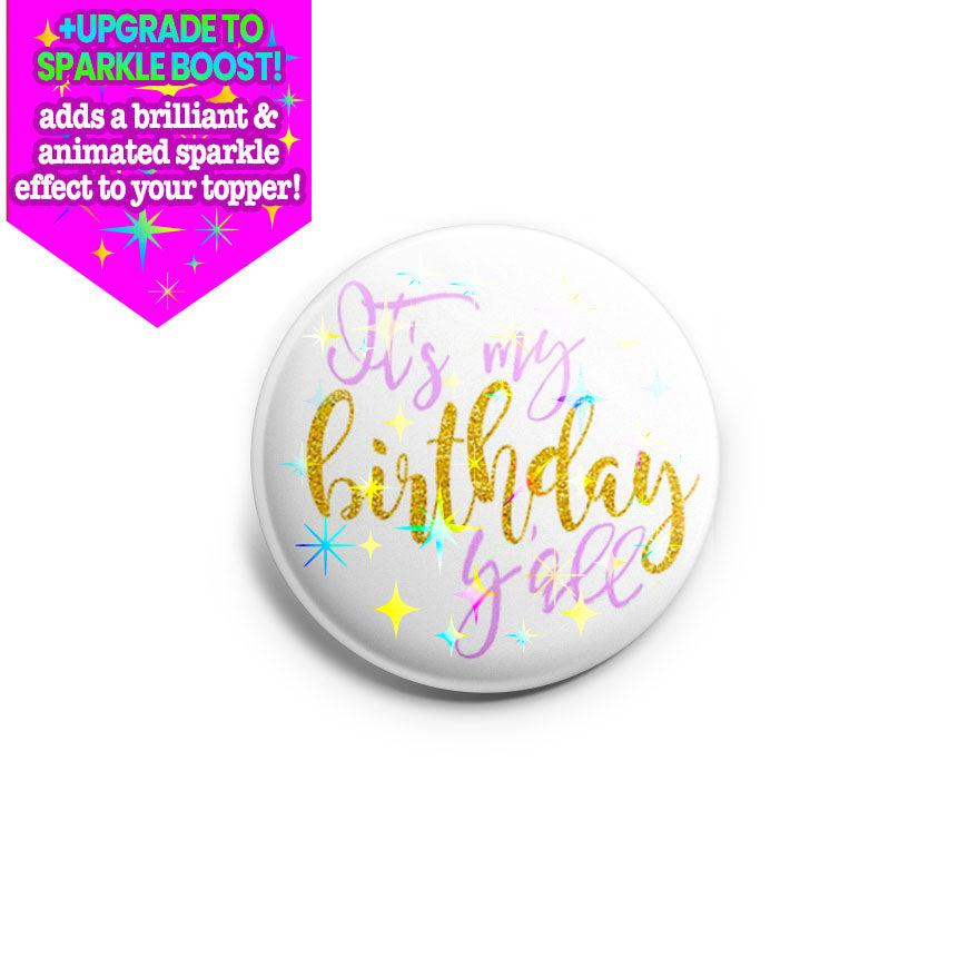 It's My Birthday Y'all Topper - Make it Sparkle - Topperswap