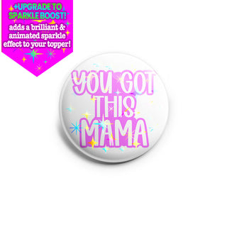 You Got This Mama Topper