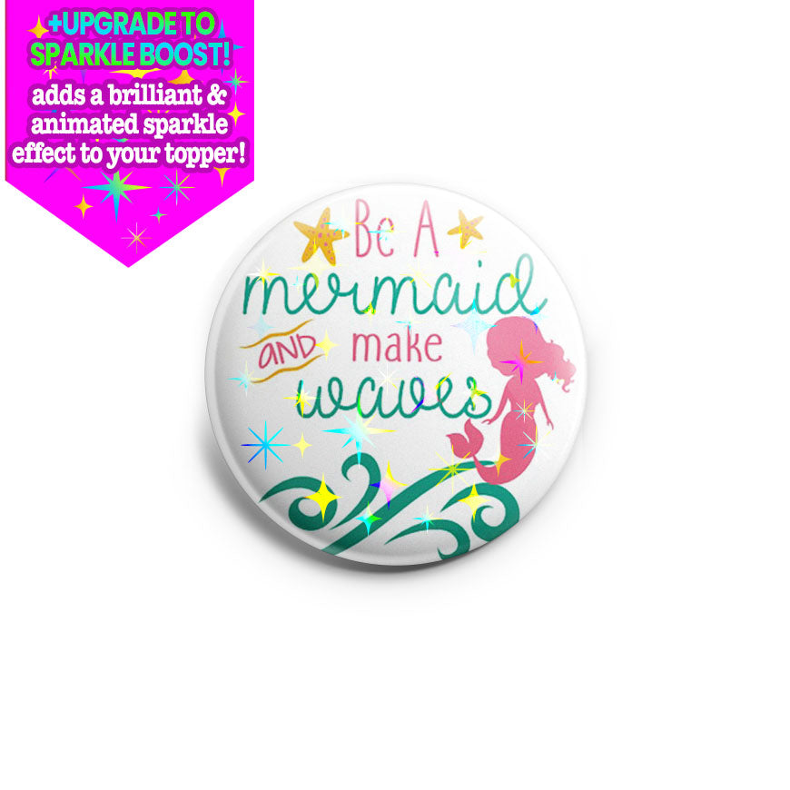 Be a Mermaid and Make Waves Topper -  - Topperswap