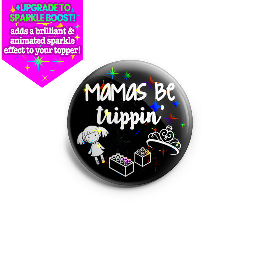Mamas Be Trippin' Topper - Make it Sparkle - Topperswap