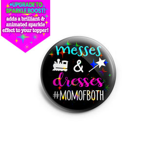 Messes & Dresses - Boy & Girl Mom Topper