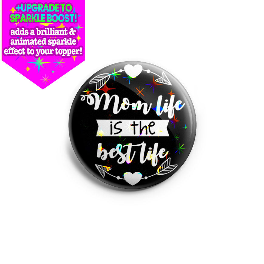 Mom Life is The Best Life Topper - Make it Sparkle - Topperswap